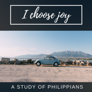 I Choose Joy - A Study of Philippians